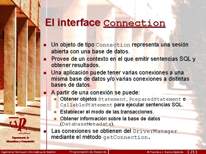 El interface Connection n n Un objeto de tipo Connection representa una sesión abierta