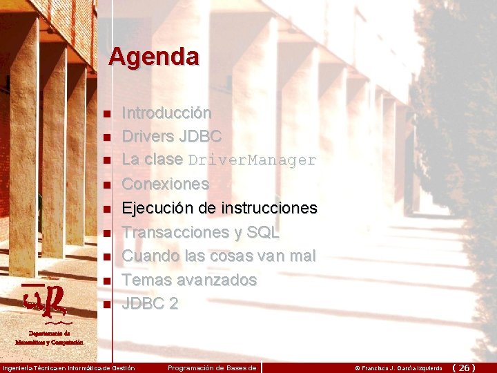 Agenda n n n n n Introducción Drivers JDBC La clase Driver. Manager Conexiones