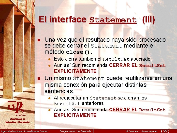 El interface Statement (III) n Una vez que el resultado haya sido procesado se