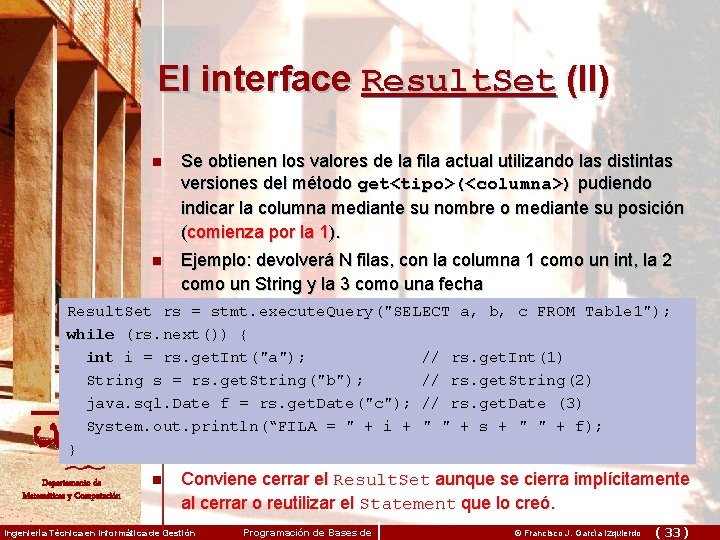 El interface Result. Set (II) n Se obtienen los valores de la fila actual