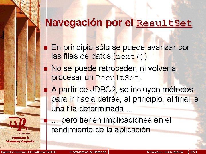 Navegación por el Result. Set n n En principio sólo se puede avanzar por