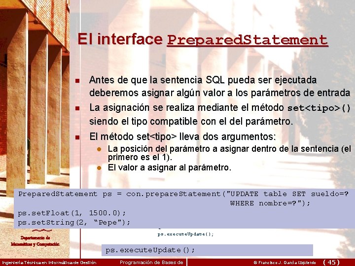 El interface Prepared. Statement n n n Antes de que la sentencia SQL pueda