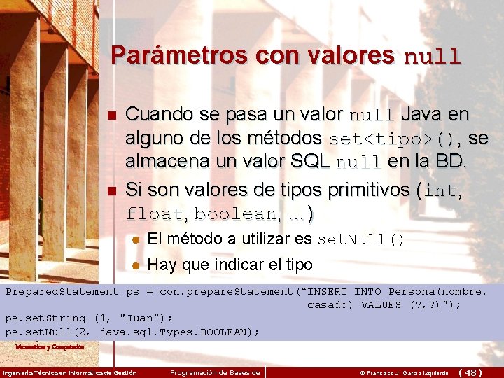 Parámetros con valores null n n Cuando se pasa un valor null Java en