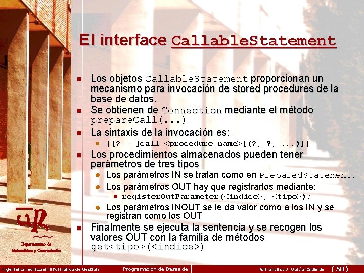 El interface Callable. Statement n n n Los objetos Callable. Statement proporcionan un mecanismo