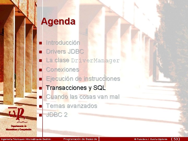 Agenda n n n n n Introducción Drivers JDBC La clase Driver. Manager Conexiones