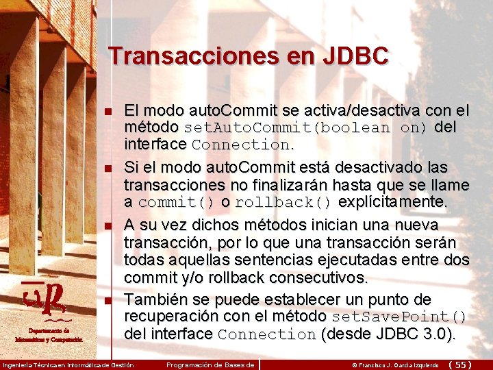 Transacciones en JDBC n n Departamento de Matemáticas y Computación El modo auto. Commit