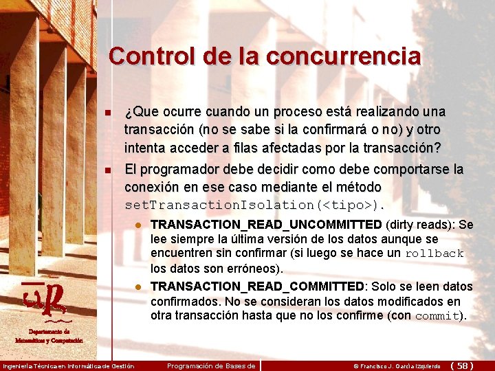 Control de la concurrencia n ¿Que ocurre cuando un proceso está realizando una transacción