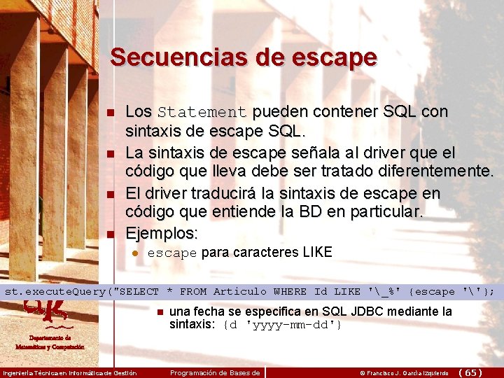 Secuencias de escape n n Los Statement pueden contener SQL con sintaxis de escape