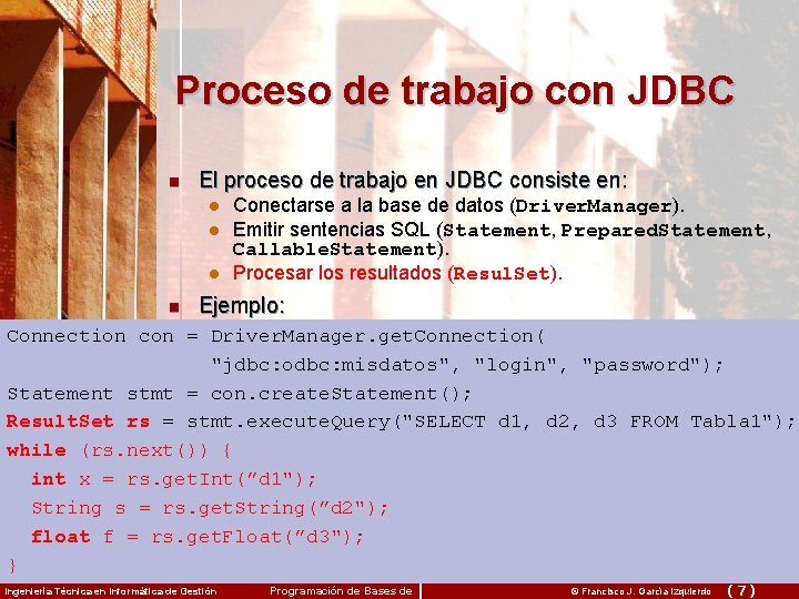 Proceso de trabajo con JDBC n El proceso de trabajo en JDBC consiste en: