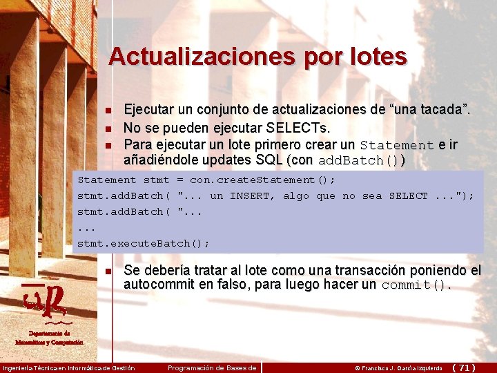 Actualizaciones por lotes n n n Ejecutar un conjunto de actualizaciones de “una tacada”. Actualizaciones por lotes n n n Ejecutar un conjunto de actualizaciones de “una tacada”.