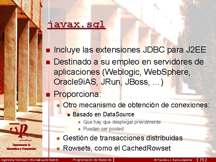 javax. sql n n n Incluye las extensiones JDBC para J 2 EE Destinado