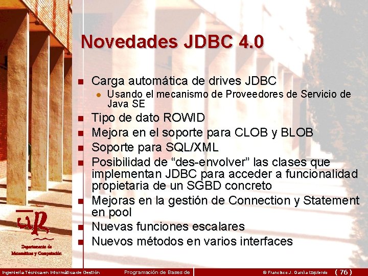 Novedades JDBC 4. 0 n Carga automática de drives JDBC l n n n