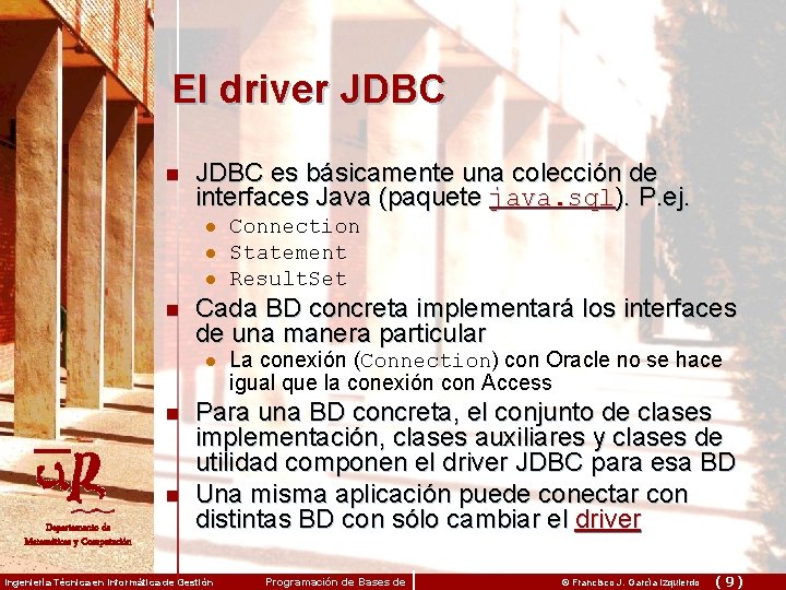 El driver JDBC n JDBC es básicamente una colección de interfaces Java (paquete java.