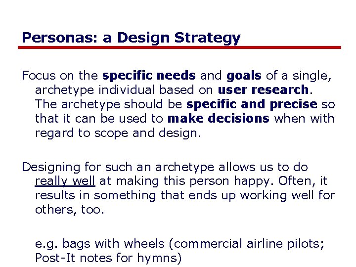Personas: a Design Strategy Focus on the specific needs and goals of a single,