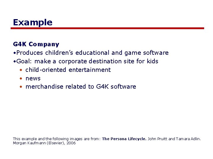 Example G 4 K Company • Produces children’s educational and game software • Goal: