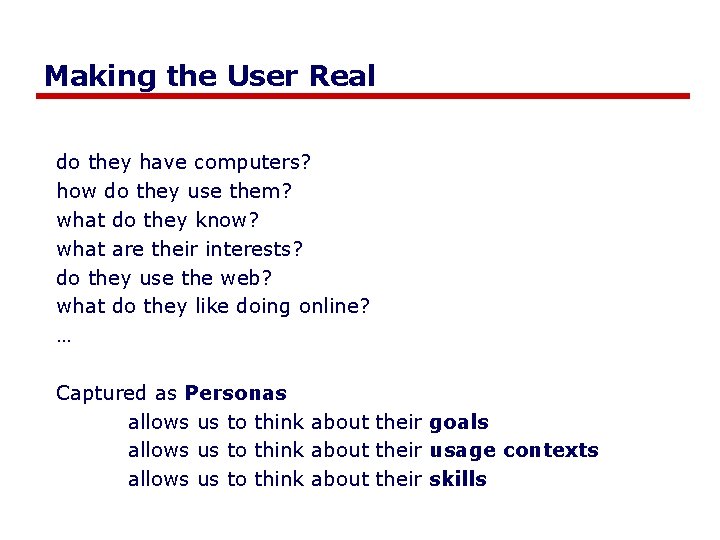 Making the User Real do they have computers? how do they use them? what