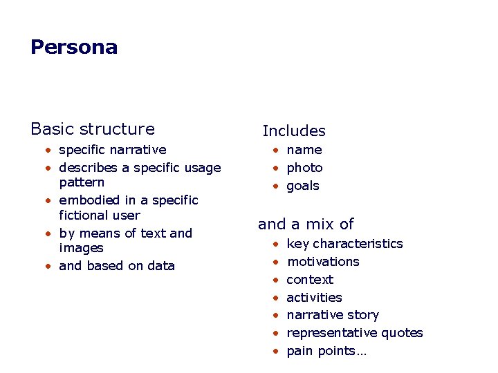Persona Basic structure • specific narrative • describes a specific usage pattern • embodied