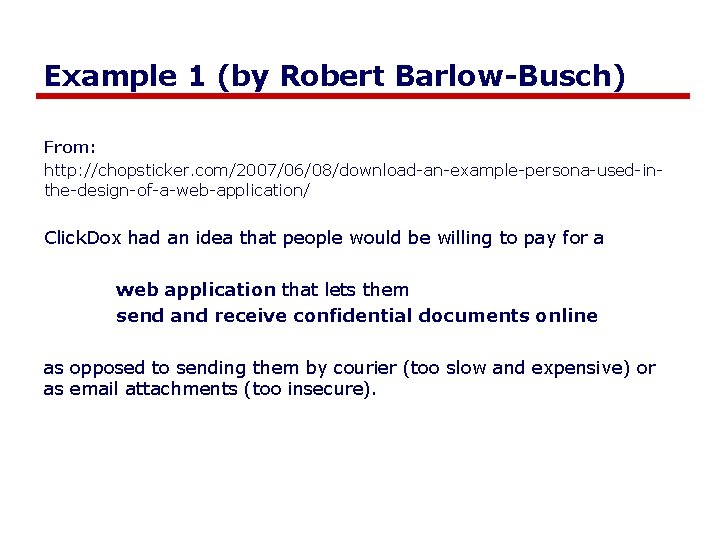 Example 1 (by Robert Barlow-Busch) From: http: //chopsticker. com/2007/06/08/download-an-example-persona-used-inthe-design-of-a-web-application/ Click. Dox had an idea