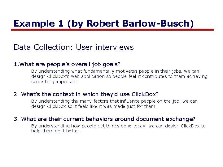 Example 1 (by Robert Barlow-Busch) Data Collection: User interviews 1. What are people’s overall