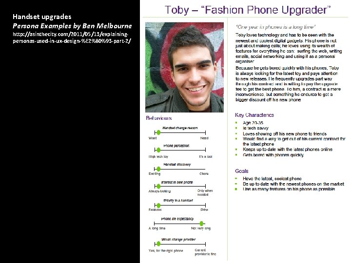 Handset upgrades Persona Examples by Ben Melbourne http: //asinthecity. com/2011/05/13/explainingpersonas-used-in-ux-design-%E 2%80%93 -part-2/ 