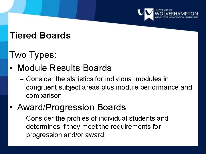 Tiered Boards Two Types: • Module Results Boards – Consider the statistics for individual