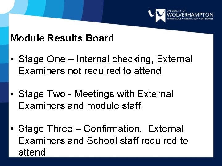 Module Results Board • Stage One – Internal checking, External Examiners not required to