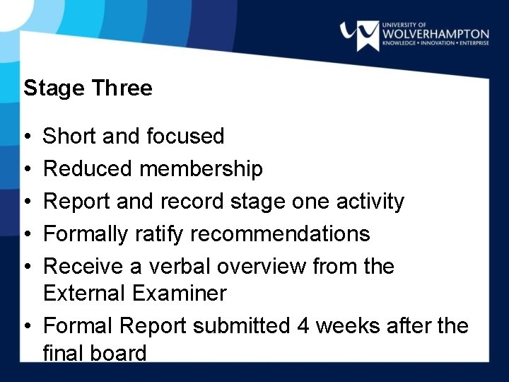 Stage Three • • • Short and focused Reduced membership Report and record stage