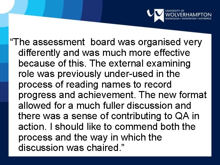 “The assessment board was organised very differently and was much more effective because of