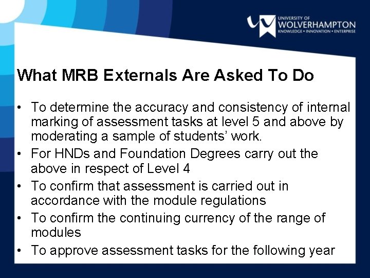 What MRB Externals Are Asked To Do • To determine the accuracy and consistency