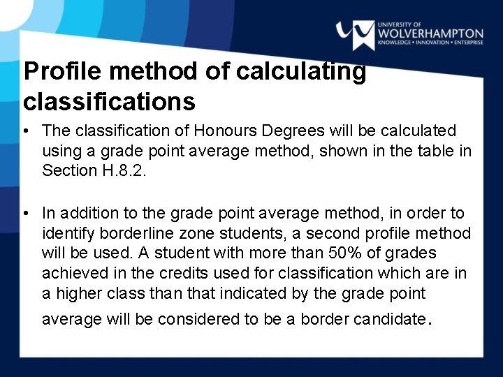 Profile method of calculating classifications • The classification of Honours Degrees will be calculated