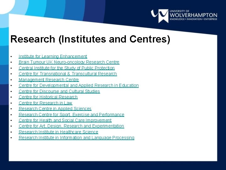 Research (Institutes and Centres) • • • • Institute for Learning Enhancement Brain Tumour