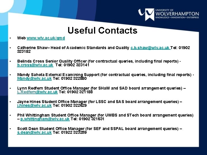 Useful Contacts • Web www. wlv. ac. uk/qmd • Catherine Shaw– Head of Academic