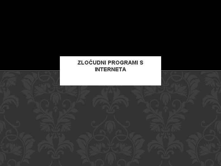 ZLOĆUDNI PROGRAMI S INTERNETA 