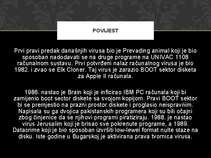 POVIJEST Prvi pravi predak današnjih virusa bio je Prevading animal koji je bio sposoban