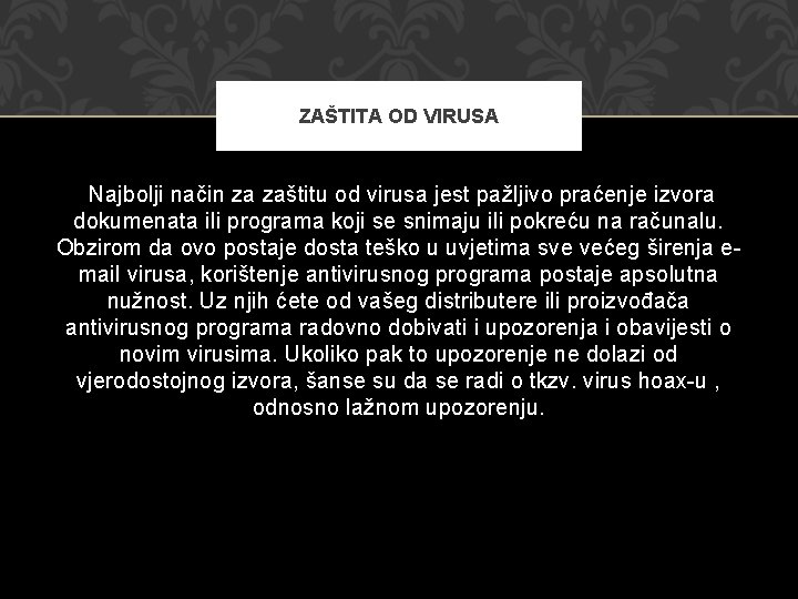 ZAŠTITA OD VIRUSA Najbolji način za zaštitu od virusa jest pažljivo praćenje izvora dokumenata