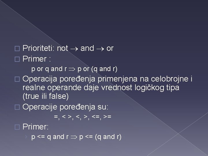 Prioriteti: not and or � Primer : � p or q and r p