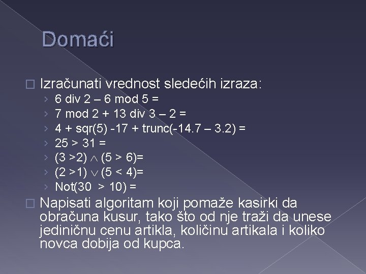 Domaći � Izračunati vrednost sledećih izraza: › › › › � 6 div 2