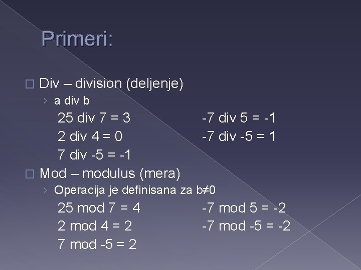 Primeri: � Div – division (deljenje) › a div b 25 div 7 =