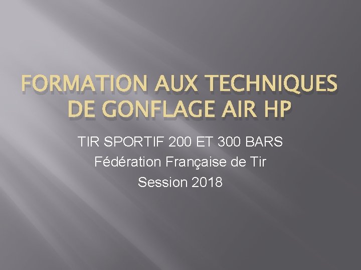 FORMATION AUX TECHNIQUES DE GONFLAGE AIR HP TIR SPORTIF 200 ET 300 BARS Fédération