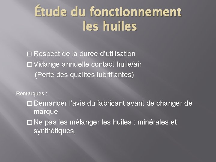 Étude du fonctionnement les huiles � Respect de la durée d’utilisation � Vidange annuelle