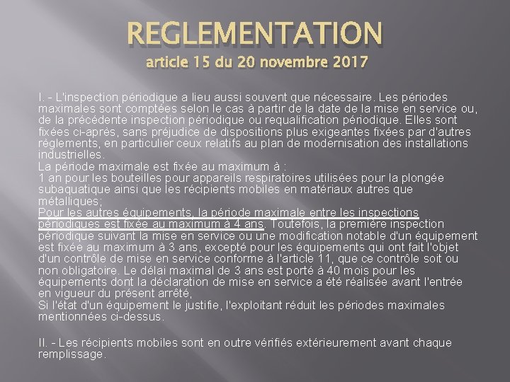 REGLEMENTATION article 15 du 20 novembre 2017 I. - L'inspection périodique a lieu aussi