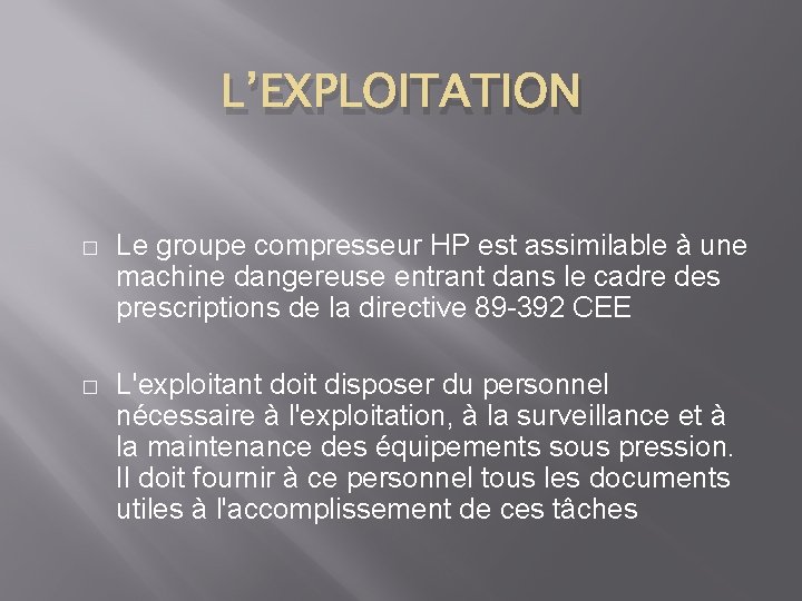 L’EXPLOITATION � Le groupe compresseur HP est assimilable à une machine dangereuse entrant dans