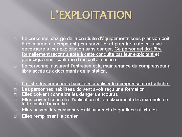 L’EXPLOITATION � � � � Le personnel chargé de la conduite d'équipements sous pression