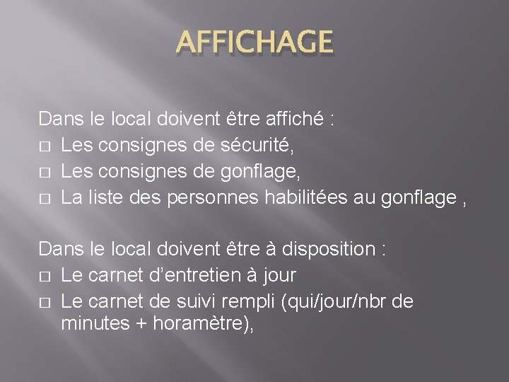 AFFICHAGE Dans le local doivent être affiché : � Les consignes de sécurité, �