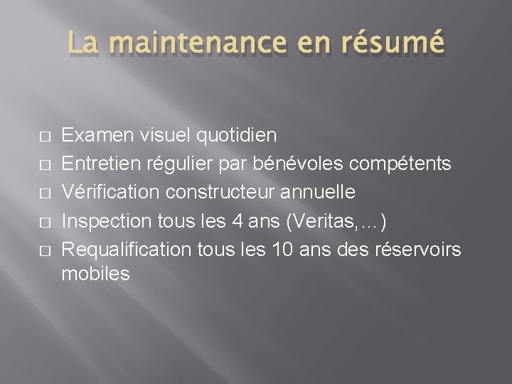 La maintenance en résumé � � � Examen visuel quotidien Entretien régulier par bénévoles