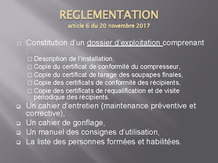 REGLEMENTATION article 6 du 20 novembre 2017 � Constitution d’un dossier d’exploitation comprenant :