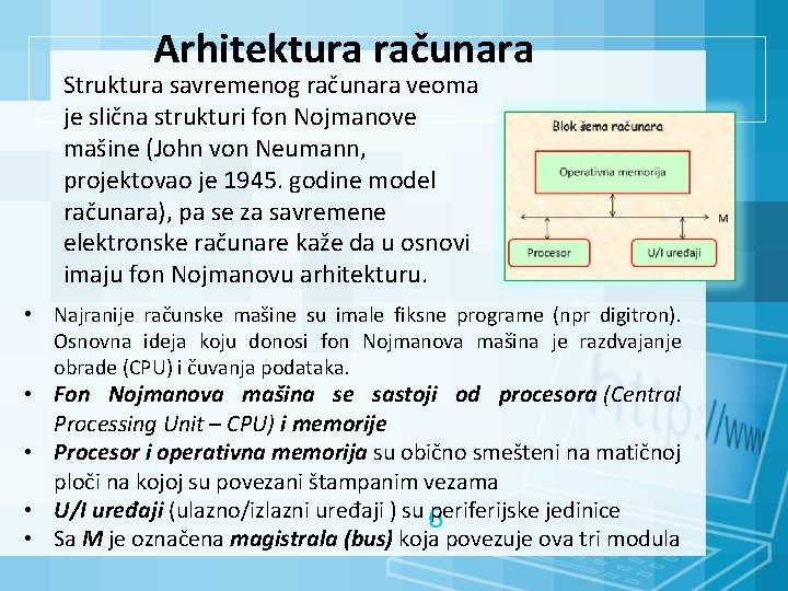 Arhitektura računara Struktura savremenog računara veoma je slična strukturi fon Nojmanove mašine (John von