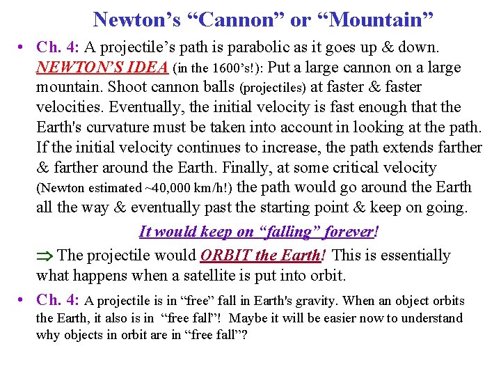 Newton’s “Cannon” or “Mountain” • Ch. 4: A projectile’s path is parabolic as it