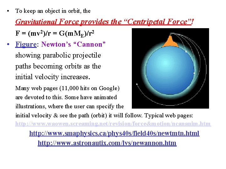  • To keep an object in orbit, the Gravitational Force provides the “Centripetal