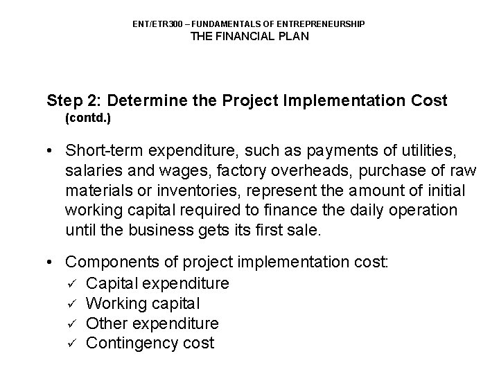 ENT/ETR 300 – FUNDAMENTALS OF ENTREPRENEURSHIP THE FINANCIAL PLAN Step 2: Determine the Project